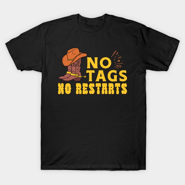 No Tags No Restarts T-Shirt by maxcode